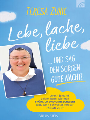 cover image of Lebe, lache, liebe  ... und sag den Sorgen Gute Nacht!